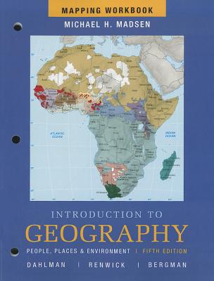 Mapping Workbook for Introduction to Geography: People, Places and Environment - Dahlman, Carl H., and Madsen, Michael