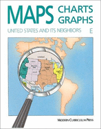 Maps, Charts and Graphs, Level E, United States and Its Neighbors, Western Hemisphere - Modern Curriculum Press (Compiled by)