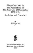 Maps Contained in the Publications of the American Bibliography, 1639-1819: An Index and Checklist - Walsh, Jim