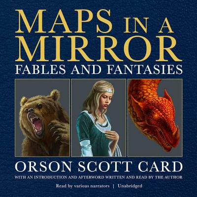 Maps in a Mirror: Fables and Fantasies - Card, Orson Scott (Introduction by), and Card, Emily Janice (Read by), and Landor, Rosalyn (Read by)