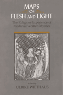 Maps of Flesh and Light: The Religious Experience of Medieval Women Mystics