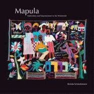 Mapula: Embroidery and Empowerment in the Winterveld