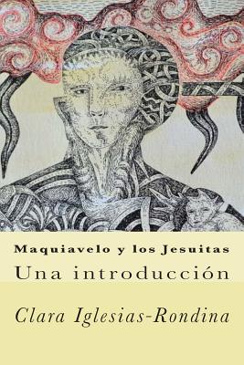 Maquiavelo y Los Jesuitas: Una Introduccion - Iglesias-Rondina, Clara, and Iglesias (Clara Iglesias-Rondina), M C (Illustrator)