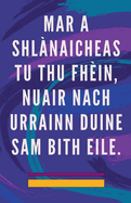 Mar a Shl?naicheas tu thu Fh?in, Nuair Nach Urrainn Duine sam Bith Eile.