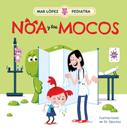 Mar L?pez Pediatra: Noa Y Los Mocos / Mar L?pez Pediatrician: Noa and Her Snot