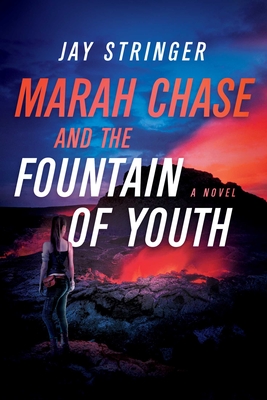 Marah Chase and the Fountain of Youth - Stringer, Jay