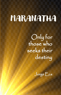 Maranatha: Only for those who seeks their destiny