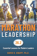 Marathon Leadership: The 26.2 Essential Lessons for Modern Leaders