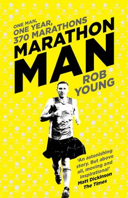 Marathon Man: One Man, One Year, 370 Marathons - Young, Rob