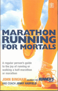 Marathon Running For Mortals: An ordinary mortal's guide to the joy of running or walking a marathon or half-marathon