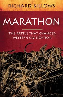 Marathon: The Battle That Changed Western Civilisation - Billows, Richard A.