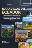 Maravillas del Ecuador (South America) 2024 Gua turstico: "Descubra la rica diversidad de paisajes, cultura y aventuras de Ecuador en esta gua de viajes definitiva"