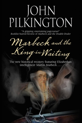 Marbeck and the King-in-Waiting - Pilkington, John