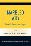 Marbled Wry: Fun With Diction and Jargon