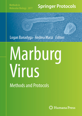 Marburg Virus: Methods and Protocols - Banadyga, Logan (Editor), and Marzi, Andrea (Editor)