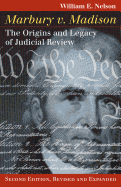 Marbury V. Madison: The Origins and Legacy of Judicial Review, Second Edition, Revised and Expanded
