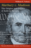 Marbury V. Madison: The Origins and Legacy of Judicial Review, Second Edition, Revised and Expanded