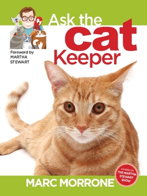 Marc Morrone's Ask the Cat Keeper - Morrone, Marc, and Fernandez, Amy