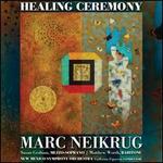 Marc Neikrug: Healing Ceremony