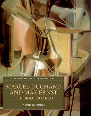 Marcel Duchamp and Max Ernst: The Bride Shared - Hopkins, David