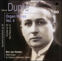 Marcel Dupr: Organ Works, Vol. 4 - Ben van Oosten (organ)