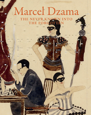 Marcel Dzama: The Never Known Into the Forgotten - Dzama, Marcel