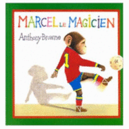 Marcel Le Magicien = Willy the Wizard - BROWNE, ANTHONY