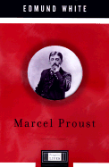 Marcel Proust: A Penguin Lives Biography