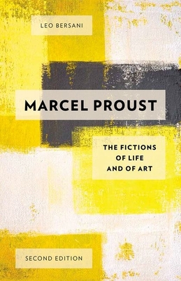 Marcel Proust: The Fictions of Life and of Art - Bersani, Leo