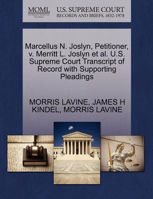 Marcellus N. Joslyn, Petitioner, V. Merritt L. Joslyn et al. U.S. Supreme Court Transcript of Record with Supporting Pleadings - Lavine, Morris, and Kindel, James H