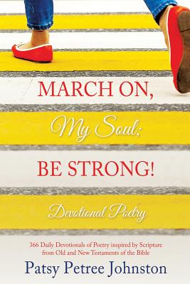 March On, My Soul; Be Strong! - Johnston, Patsy Petree