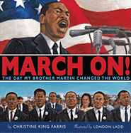 March On!: The Day My Brother Martin Changed the World - Farris, Christine King