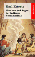 Marchen Und Sagen Der Indianer Nordamerikas