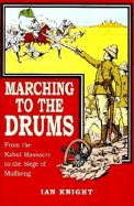 Marching to the Drums: Eyewitness Accounts of War from the Kabul Massacre to the Siege of Mafikeng