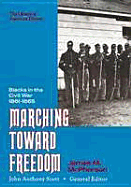 Marching Toward Freedom: Blacks in the Civil War, 1861-1865