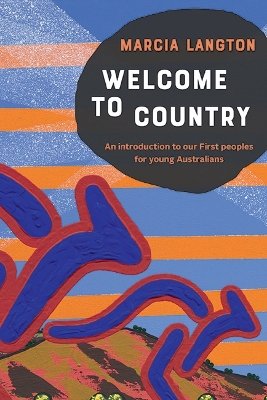 Marcia Langton: Welcome to Country youth edition: An Introduction to our First Peoples for Young Australians - Langton, Marcia