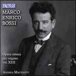 Marco Enrico Bossi: Opera omnia per organo Vol. 13