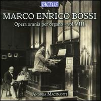 Marco Enrico Bossi: Opera omnia per organo, Vol. 8 - Andrea Macinanti (organ)