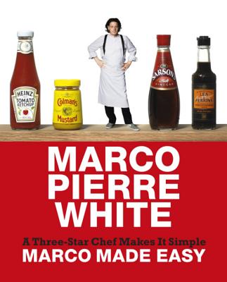 Marco Made Easy: A Three-Star Chef Makes It Simple - White, Marco Pierre