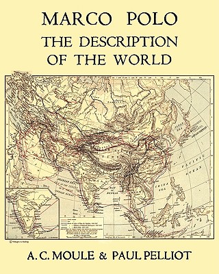 Marco Polo the Description of the World A.C. Moule & Paul Pelliot Volume 1 - Polo, Marco, and Moule, Arthur Christopher (Translated by), and Pelliot, Paul (Compiled by)