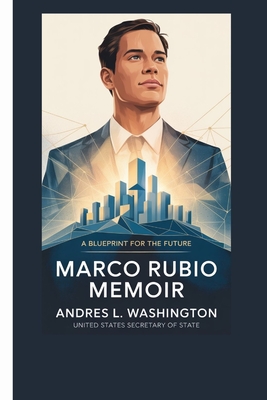 Marco Rubio Memoir: A Blueprint for the Future - L Washington, Andres