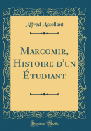 Marcomir, Histoire D'Un Etudiant (Classic Reprint)