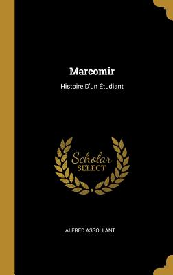 Marcomir: Histoire d'Un ?tudiant - Assollant, Alfred