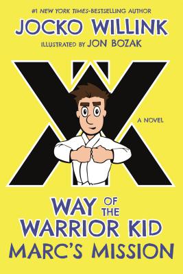Marc's Mission: Way of the Warrior Kid - Willink, Jocko