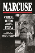 Marcuse: Critical Theory and the Promise of Utopia