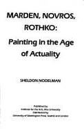 Marden, Novros, Rothko: Painting in the Age of Actuality