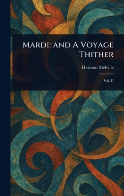 Mardi: and A Voyage Thither - Melville, Herman