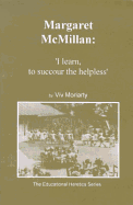 Margarat Mcmillan: I Learn To Succour The Helpless