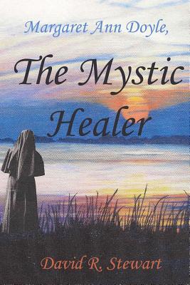 Margaret Ann Doyle, The Mystic Healer - Stewart, David R