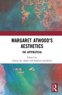 Margaret Atwood's Aesthetics: The Artpolitical